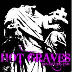 Hot Graves : Desecration Time